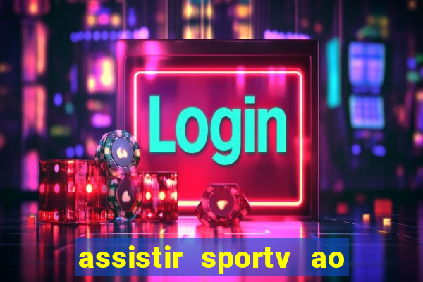 assistir sportv ao vivo agora